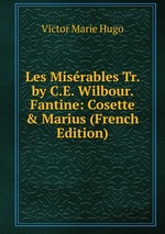 Les Misrables Tr. by C.E. Wilbour. Fantine: Cosette & Marius (French Edition)