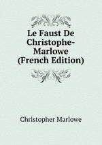 Le Faust De Christophe-Marlowe (French Edition)