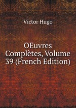 OEuvres Compltes, Volume 39 (French Edition)