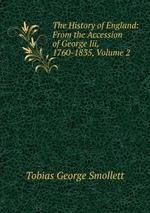 The History of England: From the Accession of George Iii, 1760-1835, Volume 2