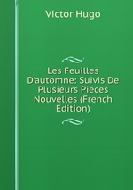 Les Feuilles D`automne: Suivis De Plusieurs Pieces Nouvelles (French Edition)