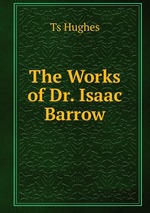 The Works of Dr. Isaac Barrow
