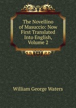 The Novellino of Masuccio: Now First Translated Into English, Volume 2