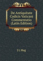 De Antiquitate Codicis Vaticani Commentatio (Latin Edition)