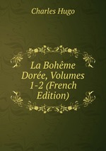 La Bohme Dore, Volumes 1-2 (French Edition)