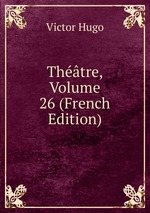 Thtre, Volume 26 (French Edition)