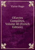 OEuvres Compltes, Volume 40 (French Edition)