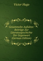 Gesammelte Aufstze: Beitrge Zur Literaturgeschichte Der Gegenwart (German Edition)
