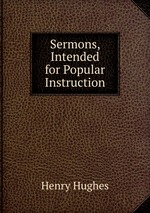 Sermons, Intended for Popular Instruction