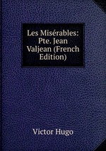 Les Misrables. Cinquime partie. Jean Valjean