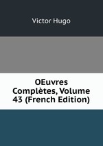 OEuvres Compltes, Volume 43 (French Edition)