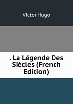 . La Lgende Des Sicles (French Edition)