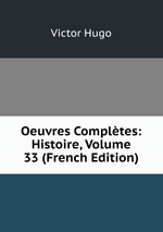 Oeuvres Compltes: Histoire, Volume 33 (French Edition)