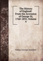 The History of England: From the Accession of George Iii, 1760-1835, Volume 4