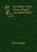 La Chute: From Victor Hugo`S "Les Misrables"