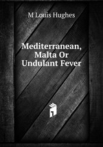 Mediterranean, Malta Or Undulant Fever