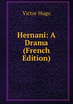 Hernani: A Drama (French Edition)