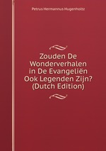 Zouden De Wonderverhalen in De Evangelin Ook Legenden Zijn? (Dutch Edition)
