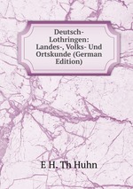 Deutsch-Lothringen: Landes-, Volks- Und Ortskunde (German Edition)