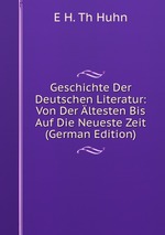 Geschichte Der Deutschen Literatur: Von Der ltesten Bis Auf Die Neueste Zeit (German Edition)