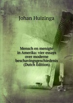 Mensch en menigte in Amerika: vier essays over moderne beschavingsgeschiedenis (Dutch Edition)
