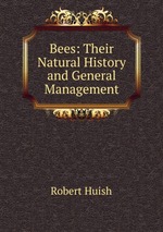 Bees: Their Natural History and General Management