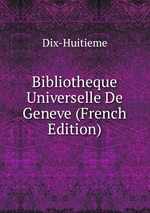 Bibliotheque Universelle De Geneve (French Edition)