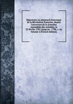 Rpertoire ou almanach historique de la Rvolution franaise, depuis l`ouverture de la premire Assemble des notables, le 22 fvrier 1787, jusqu`au . 1796, v. st)  Volume 2 (French Edition)