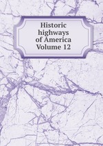 Historic highways of America Volume 12