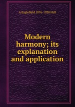 Modern harmony; its explanation and application