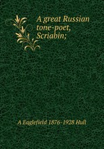 A great Russian tone-poet, Scriabin;