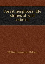 Forest neighbors; life stories of wild animals