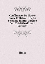 Confrences De Notre-Dame Et Retraite De La Semaine Sainte: Carme De 1891-1896 (French Edition)