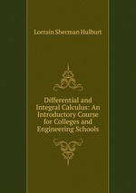 Differential and Integral Calculus: An Introductory Course for Colleges and Engineering Schools