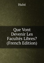 Que Vont Devenir Les Facults Libres? (French Edition)