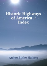 Historic Highways of America .: Index