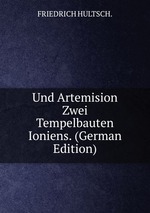 Und Artemision Zwei Tempelbauten Ioniens. (German Edition)
