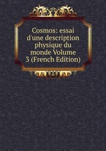 Cosmos: essai d`une description physique du monde Volume 3 (French Edition)