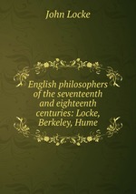 English philosophers of the seventeenth and eighteenth centuries: Locke, Berkeley, Hume