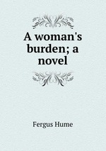 A woman`s burden; a novel