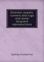 Oriental carpets: runners and rugs and some Jacquard reproductions