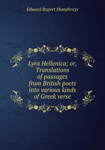 Lyra Hellenica; or, Translations of passages from British poets into various kinds of Greek verse