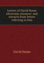 Letters of David Hume electronic resource: and extracts from letters referring to him