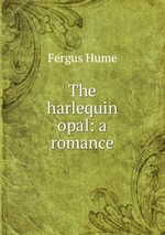 The harlequin opal: a romance