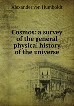 Cosmos: a survey of the general physical history of the universe
