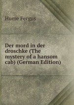 Der mord in der droschke (The mystery of a hansom cab) (German Edition)