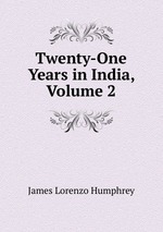 Twenty-One Years in India, Volume 2