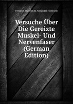 Versuche ber Die Gereizte Muskel- Und Nervenfaser (German Edition)