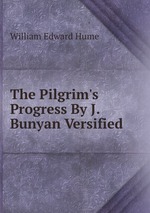The Pilgrim`s Progress By J. Bunyan Versified