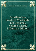 Schriften Von Friedrich Von Gentz: Ein Denkmal, Volume 3, issue 2 (German Edition)